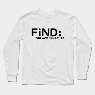 Find solace in nature Long Sleeve T-Shirt